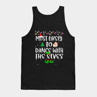 Most Likely To Dance With The Elves Christmas Family Funny Tank Top